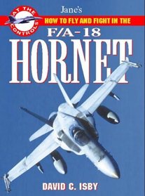 F/A-18 Hornet: How to Fly and Fight (At the Controls , No 2)