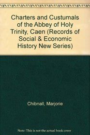 Charters and Custumals of the Abbey of Holy Trinity, Caen (Records of Social and Economic History New Series)