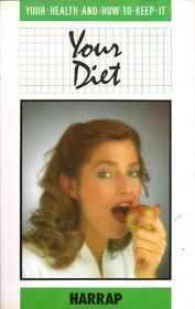 Your Diet (Your Health & How to Keep it)