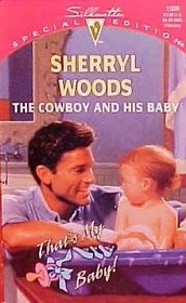 The Cowboy and His Baby (And Baby Makes Three, Bk 3) (That's My Baby!) (Silhouette Special Edition, No 1009)