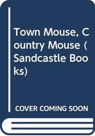 Town Mouse, Country Mouse (Sandcastle Books)