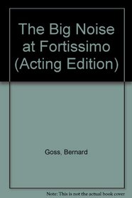 The Big Noise at Fortissimo (Acting Edition)