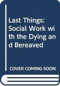 Last Things: Social Work