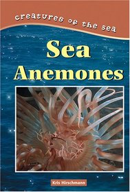 Creatures of the Sea - Sea Anemones (Creatures of the Sea)