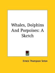 Whales, Dolphins and Porpoises: A Sketch