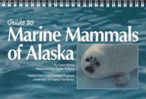Guide to Marine Mammals of Alaska (Marine Advisory Bulletin Series No 44)