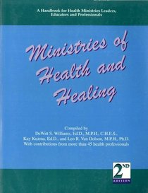 Ministries of Health and Healing: A Handbook for Health Ministries Leaders, Educators and Professionals in the North American Division