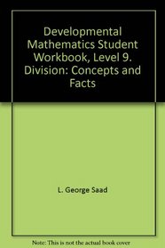 Developmental Mathematics Student Workbook, Level 9. Division: Concepts and Facts