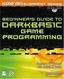 Beginner's Guide to DarkBASIC Game Programming (Game Development)