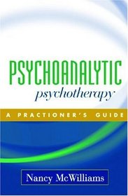 Psychoanalytic Psychotherapy : A Practitioner's Guide