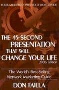 The 45 Second Presentation That Will Change Your Life: The World's Best-Selling Network Marketing Guide