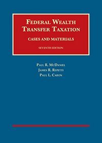 Federal Wealth Transfer Taxation, Cases and Materials (University Casebook Series)