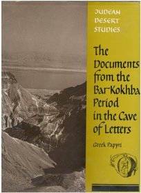 The Documents from the Bar Kokhba Period in the Cave of Letters: Greek Papyri (Judean Desert studies)