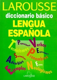 Larousse Diccionario Bsico de la Lengua Espaola (Larousse Dictionary of Spanish Language Basics) (Spanish)
