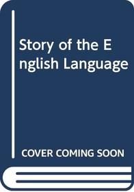 Story of the English Language (Unwin Univ. Bks.)