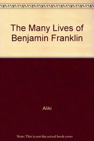 The Many Lives of Benjamin Franklin