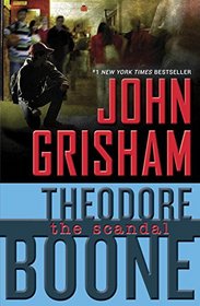 The Scandal (Theodore Boone, Bk 6)