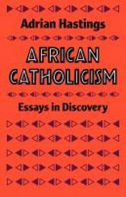 African Catholicism: Essays in Discovery