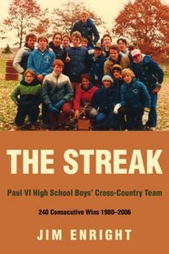 The Streak: Paul VI High School Boys' Cross-Country Team 240 Consecutive Wins 1980-2006