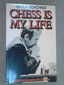 Chess is My Life: Autobiography and Games