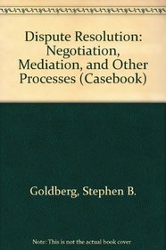 Dispute Resolution: Negotiation, Mediation, and Other Processes