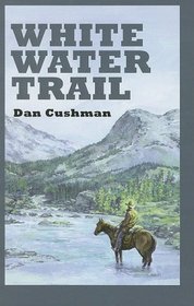 White Water Trail: A Western Trio (Sagebrush Westerns)