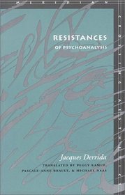 Resistances of Psychoanalysis (Meridian (Stanford, Calif.).)