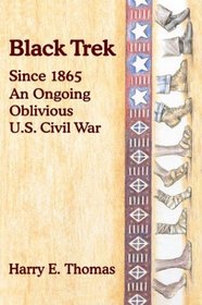 Black-Trek, Since 1865 an Ongoing Oblivious U.S. Civil War