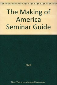 The Making of America Seminar Guide