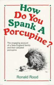 How Do You Spank a Porcupine?