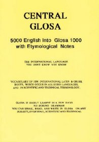 Central Glosa: 500 English into Glosa 1000 with Etymological Notes