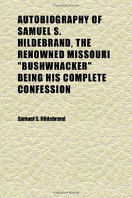 Autobiography of Samuel S. Hildebrand, the Renowned Missouri 