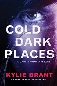 Cold Dark Places (Cady Maddix Mystery)