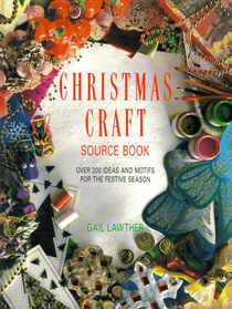 Christmas Craft Source Book: Over 200 Ideas and Motifs for the Festive Season