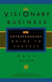 Visionary Business: An Entrepreneur's Guide to Success
