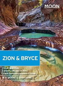 Moon Zion & Bryce: Including Arches, Canyonlands, Capitol Reef, Grand Staircase-Escalante & Moab (Moon Handbooks)