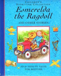 Esmeralda the Ragdoll and Other Stories: Five-Minute Tales for Bedtime (Children's Storytime Collection)