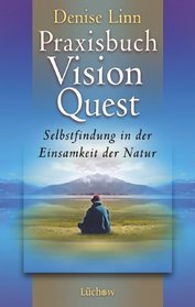 Praxisbuch Vision Quest. Selbstfindung in der Einsamkeit der Natur.