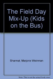 The Field Day Mix-Up (The Kids on the Bus, No 5)