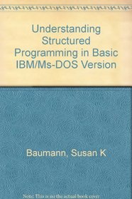 Understanding Structured Programming in Basic IBM/MS-DOS Version