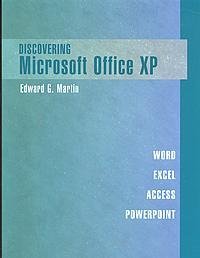 Discovering Microsoft Office Xp: Word, Excel, Access And Powerpoint