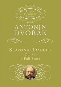 Slavonic Dances, Op. 46, in Full Score (Dover Miniature Music Scores)