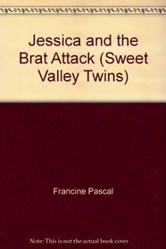 Jessica and the Brat Attack (Sweet Valley Twins)