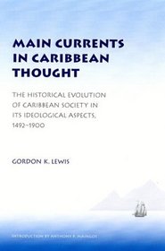 Main Currents in Caribbean Thought: The Historical Evolution of Caribbean Society in Its Ideological Aspects, 1492-1900