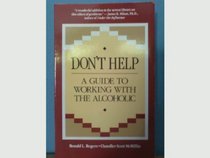 Don't Help: A Guide to Working with the Alcoholic