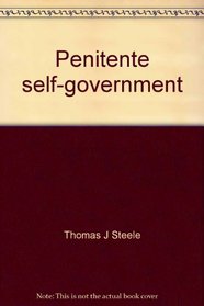 Penitente self-government: Brotherhoods and councils, 1797-1947