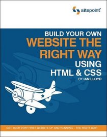 Build Your Own Web Site the Right Way Using HTML & CSS