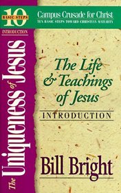 The Uniqueness of Jesus: The Life and Teachings of Jesus (Ten Basic Steps Toward Christian Maturity, Introduction)