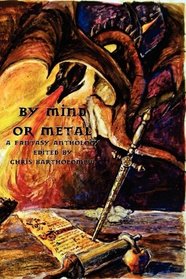 By Mind or Metal: A Fantasy Anthology
