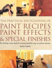 Practical Encyclopedia of Paint Recipes Paint Effects, and Special Finishes